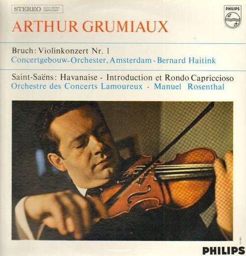 Cover Bruch* / Saint-Saëns* - Arthur Grumiaux, Concertgebouw-Orchester, Amsterdam*, Bernard Haitink, Orchestre Des Concerts Lamoureux, Manuel Rosenthal - Violinkonzert Nr. 1 / Havanaise / Rondo (LP) Schallplatten Ankauf