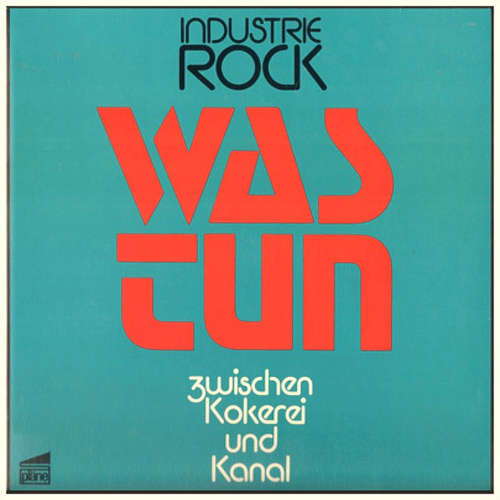 Cover Was Tun* - Industrie Rock (Zwischen Kokerei Und Kanal) (LP, Album) Schallplatten Ankauf