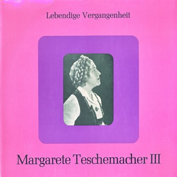 Cover Margarete Teschemacher - Lebendige Vergangenheit - Margarete Teschemacher III (LP, Comp, Mono) Schallplatten Ankauf