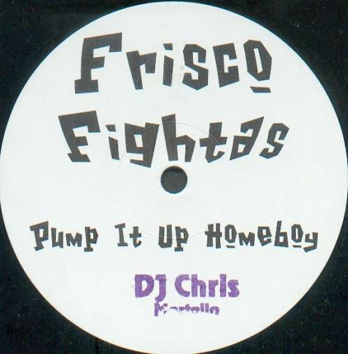 Cover Frisco Fightas - Pump It Up Homeboy (12) Schallplatten Ankauf