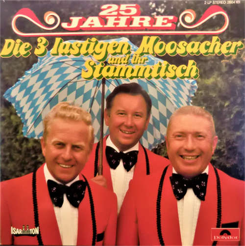 Cover Die 3 Lustigen Moosacher - 25 Jahre - Die 3 Lustigen Moosacher Und Ihr Stammtisch (2xLP) Schallplatten Ankauf