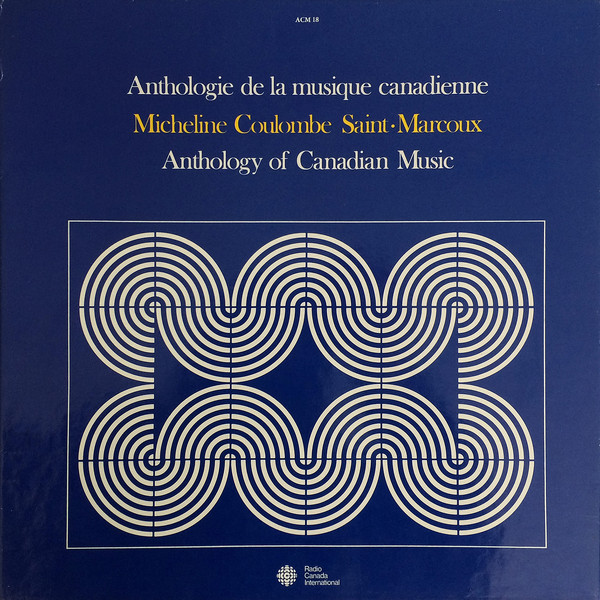 Cover Micheline Coulombe Saint-Marcoux - Anthologie De La Musique Canadienne / Anthology Of Canadian Music (5xLP + Box) Schallplatten Ankauf