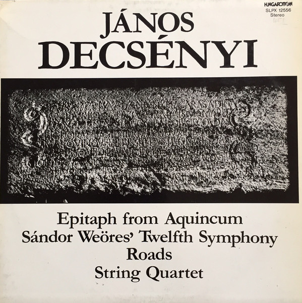 Bild János Decsényi - Epitaph From Aquincum / Sándor Weöres' Twelfth Symphony / Roads / String Quartet (LP, Album) Schallplatten Ankauf