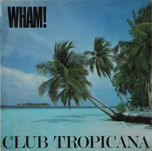 Cover Wham! - Club Tropicana (7, Single) Schallplatten Ankauf