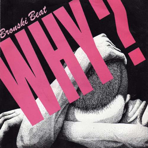 Cover Bronski Beat - Why? (7, Single) Schallplatten Ankauf