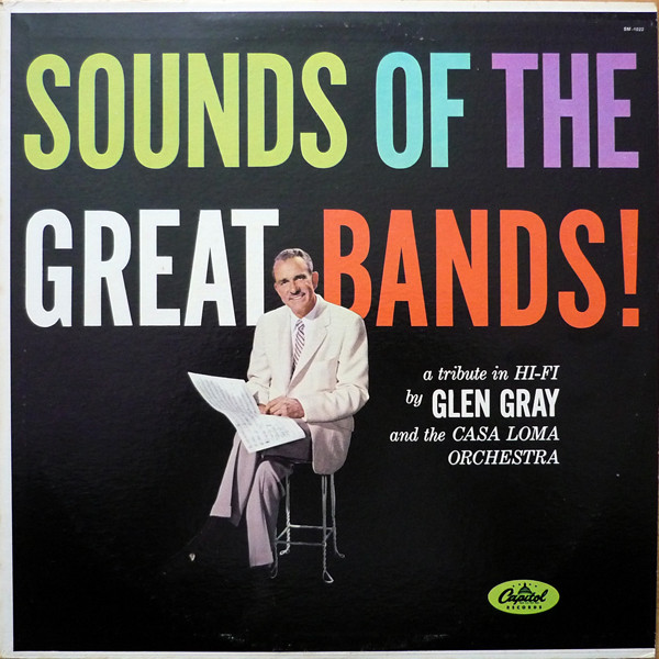 Cover Glen Gray And The Casa Loma Orchestra* - Sounds Of The Great Bands! (LP, Album, Mono) Schallplatten Ankauf