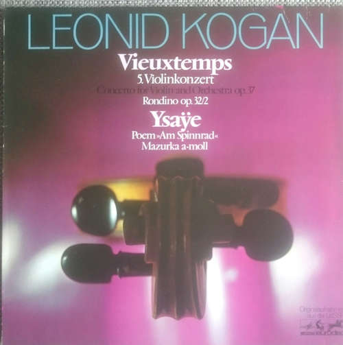 Cover Vieuxtemps*, Ysaÿe*, Leonid Kogan -  Vieuxtemps - 5. Violinkonzert - Concerto For Violin And Orchestra Op. 37 / Rondino Op. 32/2. Ysaÿe - Poem Am Spinnrad  - Mazurka A-moll (LP, Album) Schallplatten Ankauf