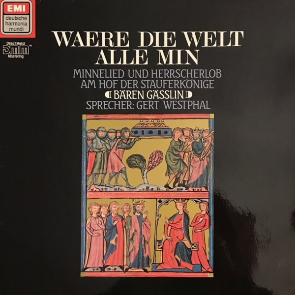 Cover Bären Gässlin, Gert Westphal - Waere Die Welt Alle Min - Minnelied Und Herrscherlob Am Hof Der Stauferkönige (LP) Schallplatten Ankauf