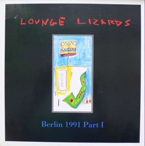 Cover Lounge Lizards - Berlin 1991 Part I (LP, Album) Schallplatten Ankauf