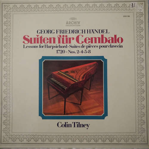 Cover Georg Friedrich Händel, Colin Tilney - Suiten Für Cembalo • Lessons For Harpsichord • Suites De Pièces Pour Clavecin (1720 • Nos. 2 • 4 • 5 • 8) (LP, Album) Schallplatten Ankauf