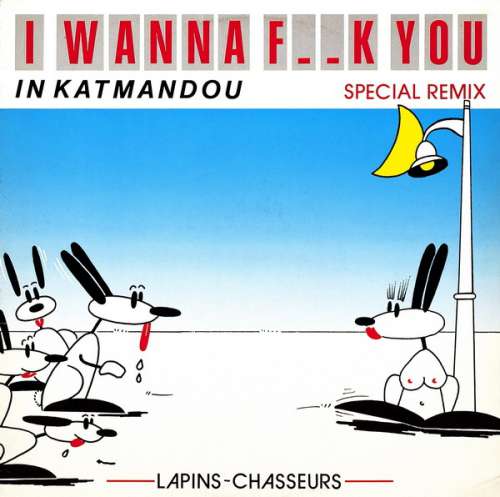 Cover Lapins-Chasseurs* - I Wanna F..k You In Katmandou (Special Remix) (12) Schallplatten Ankauf