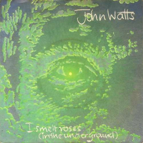 Cover John Watts - I Smelt Roses (In The Underground) (7, Single) Schallplatten Ankauf