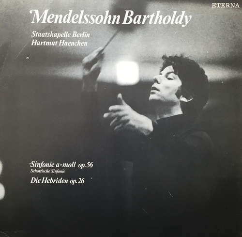 Cover Mendelssohn Bartholdy*, Staatskapelle Berlin , Ltg. Hartmut Haenchen - Sinfonie A-moll Op. 56 (Schottische Sinfonie) / Die Hebriden Op. 26 (LP) Schallplatten Ankauf