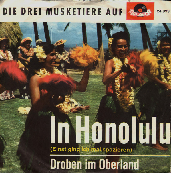 Bild Die Drei Musketiere - In Honolulu (Einst Ging Ich Mal Spazieren) (7, Single, Mono) Schallplatten Ankauf