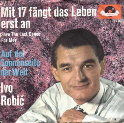 Cover Ivo Robič* - Mit 17 Fängt Das Leben Erst An (Save The Last Dance For Me) (7, Single, Mono) Schallplatten Ankauf