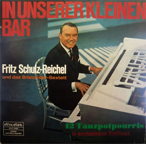 Cover Fritz Schulz-Reichel Und Das Bristol-Bar-Sextett* - In Unserer Kleinen Bar (12 Tanzpotpourris In Wechselndem Rhythmus) (LP, Comp) Schallplatten Ankauf