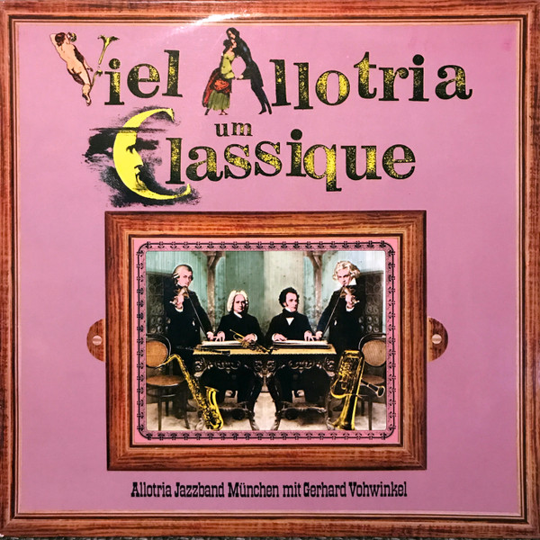 Cover Allotria Jazzband München Mit Gerhard Vohwinkel - Viel Allotria Um Classique (LP, Album) Schallplatten Ankauf