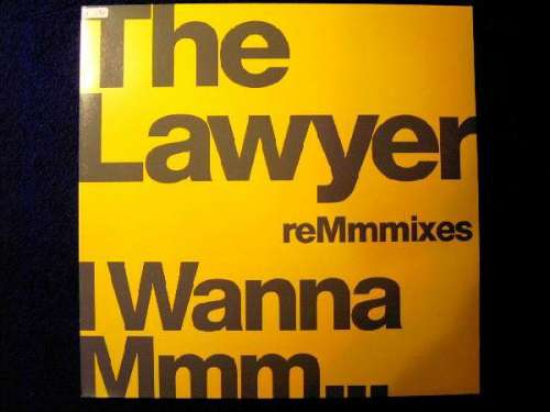 Cover The Lawyer - I Wanna Mmm... reMmmixes (12) Schallplatten Ankauf