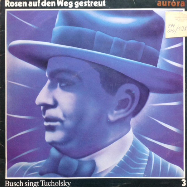 Cover Ernst Busch - Rosen Auf Den Weg Gestreut - Busch Singt Tucholsky (LP, Comp) Schallplatten Ankauf