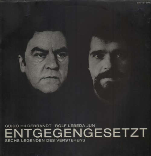 Bild Guido Hildebrandt, Rolf Lebeda Jun* - Entgegengesetzt - Sechs Legenden Des Verstehens (LP, Album) Schallplatten Ankauf
