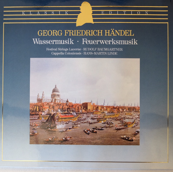 Cover Georg Friedrich Händel - Festival Strings Lucerne ⋅ Rudolf Baumgartner, Cappella Coloniensis ⋅ Hans-Martin Linde - Wassermusik ⋅ Feuerwerksmusik  (LP, Comp) Schallplatten Ankauf