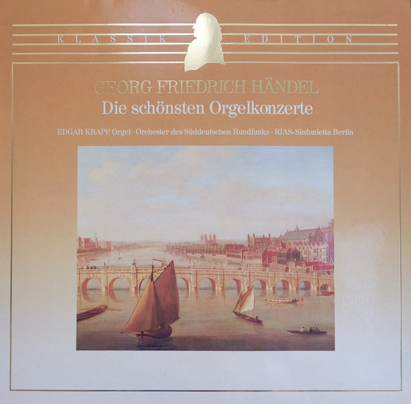 Cover Georg Friedrich Händel - Edgar Krapp, Orchester Des Süddeutschen Rundfunks*, RIAS-Sinfonietta Berlin* - Die Schönsten Orgelkonzerte (LP) Schallplatten Ankauf