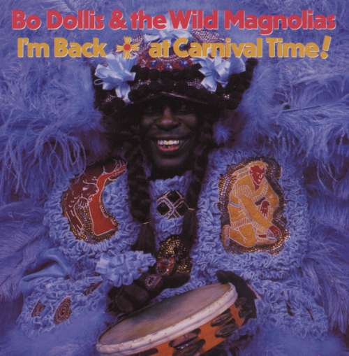 Cover Bo Dollis & Wild Magnolias, The - I'm Back … At Carnival Time! (CD, Album) Schallplatten Ankauf