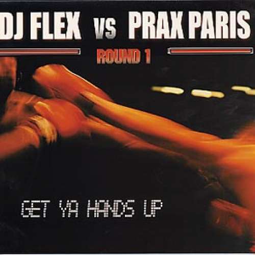 Cover DJ Flex vs. Prax Paris - Get Ya Hands Up (Round 1) (12) Schallplatten Ankauf