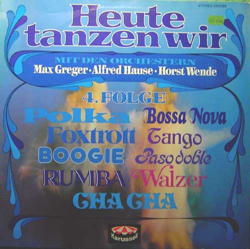 Cover Orchester Alfred Hause, Max Greger Und Sein Orchester, Horst Wende Und Sein Orchester - Heute Tanzen Wir, Folge 4 (LP, Comp) Schallplatten Ankauf