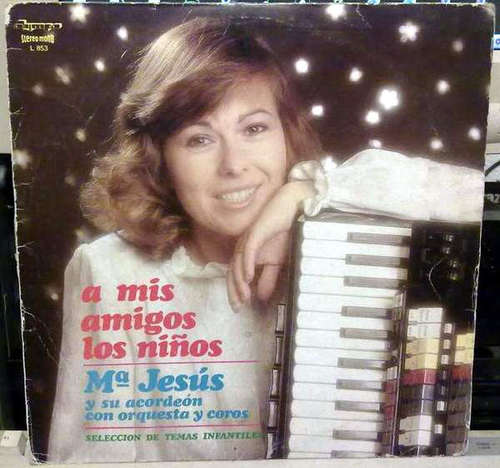 Cover Mª Jesús Y Su Acordeón Con Orquesta Y Coros* - A Mis Amigos Los Niños (LP) Schallplatten Ankauf