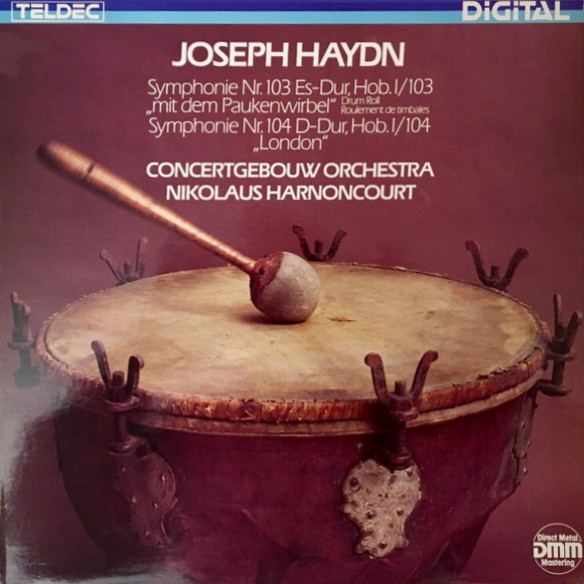 Cover Joseph Haydn - Concertgebouw Orchestra*, Nikolaus Harnoncourt - Symphonie Nr. 103 Es-Dur, Hob. I/103 Mit Dem Paukenwirbel (= Drum Roll = Roulement De Timbales). Symphonie Nr. 104 D-Dur, Hob. I/104 London (LP) Schallplatten Ankauf