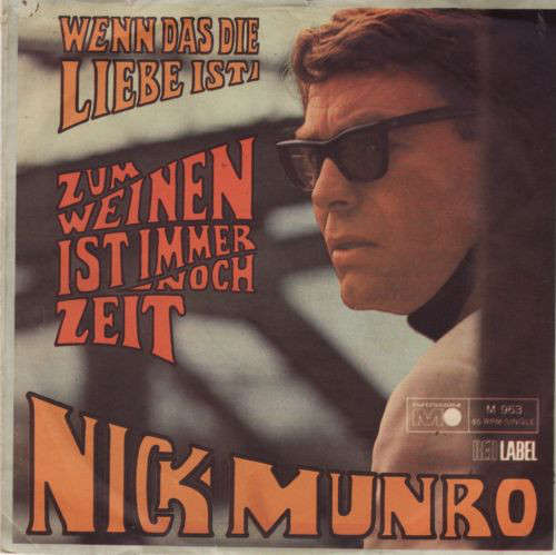 Cover Nick Munro - Zum Weinen Ist Immer Noch Zeit / Wenn Das Die Liebe Ist (7, Single) Schallplatten Ankauf
