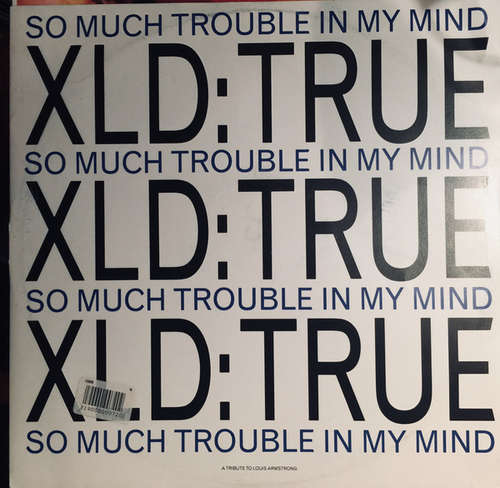 Cover XLD True - So Much Trouble In My Mind (12) Schallplatten Ankauf