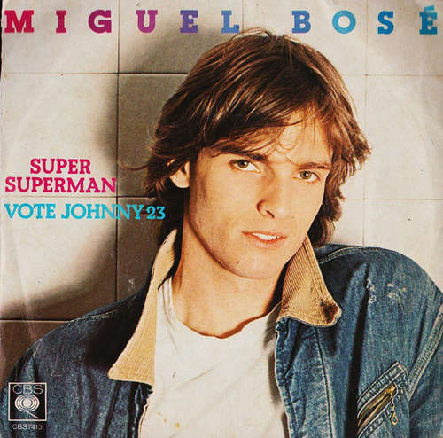 Bild Miguel Bosé - Super Superman / Vote Johnny 23 (7) Schallplatten Ankauf