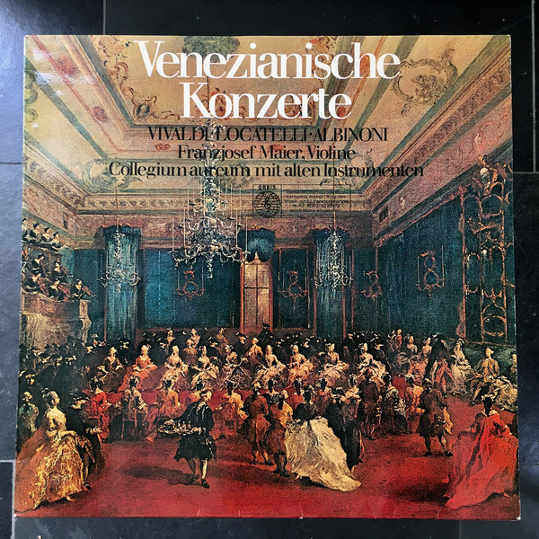 Cover Vivaldi* • Locatelli* • Albinoni*, Franzjosef Maier, Collegium Aureum Mit Alten Instrumenten* - Venezianische Konzerte (LP) Schallplatten Ankauf