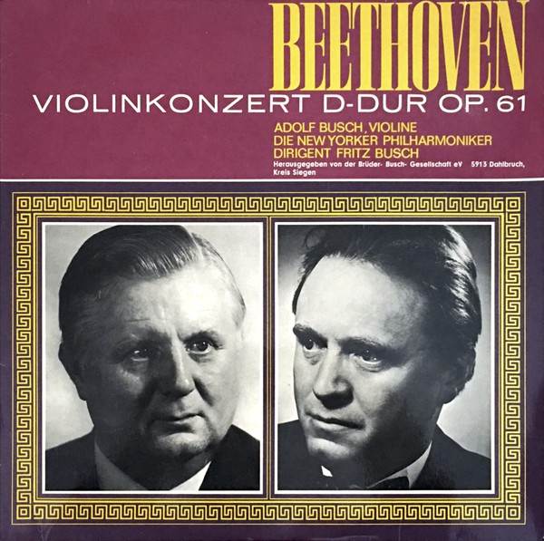 Cover Ludwig van Beethoven •  Adolf Busch - Violine*, Die New York Philharmoniker* Dirigent Fritz Busch - Violinkonzert D-Dur Op. 61 (12, Album, Mono) Schallplatten Ankauf