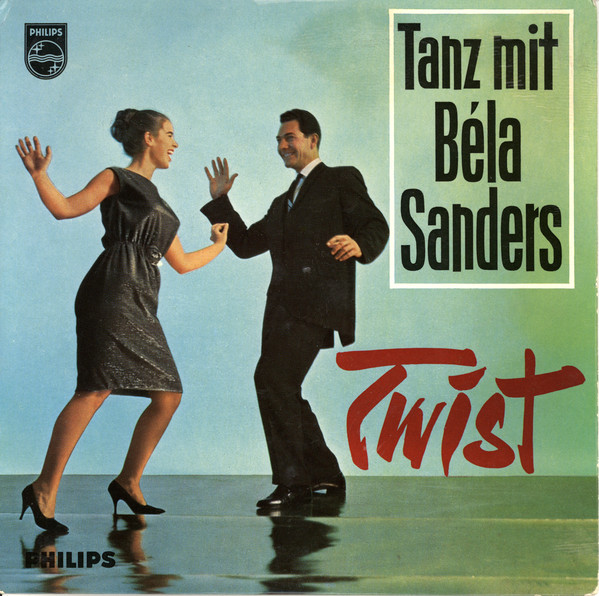 Cover Béla Sanders Und Sein Tanzorchester* - Tanz Mit Béla Sanders: Twist (7, EP, Mono) Schallplatten Ankauf