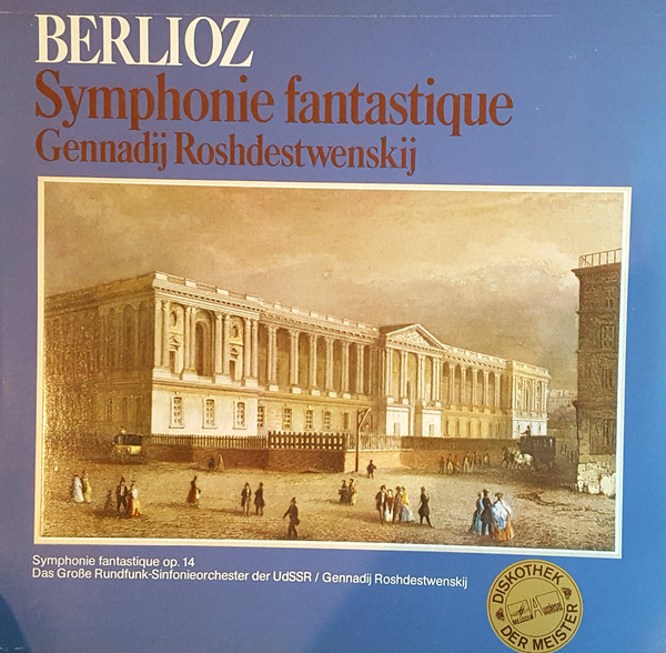 Cover Berlioz*, Gennadij Roshdestwenskij*, Das Große Rundfunk-Sinfonieorchester Der UdSSR* - Symphonie Fantastique op.14 (LP, Album) Schallplatten Ankauf