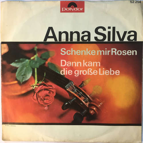 Cover Anna Silva (2) - Schenke Mir Rosen / Dann Kam Die Große Liebe (7, Single, Mono) Schallplatten Ankauf
