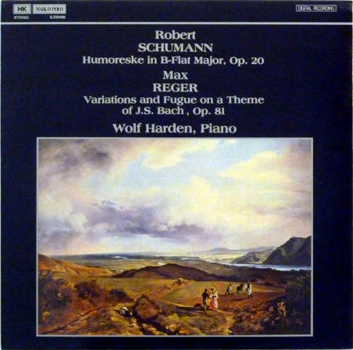 Bild Robert Schumann, Max Reger, Wolf Harden - Robert Schumann - Humoreske In B-flat Major, Op. 20 / Max Reger - Variations And Fugue On A Theme Of J. S. Bach, Op. 81 (LP) Schallplatten Ankauf
