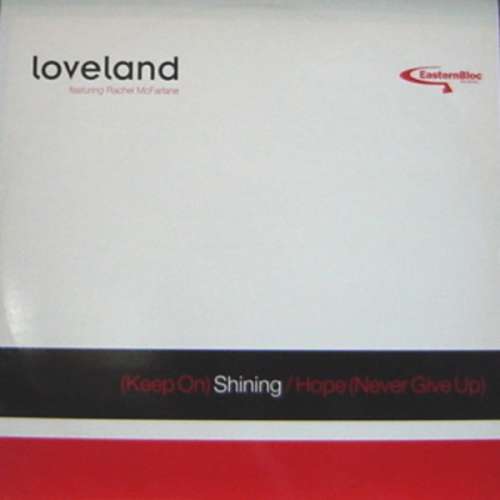 Cover Loveland Featuring Rachel McFarlane - (Keep On) Shining / Hope (Never Give Up) (12) Schallplatten Ankauf
