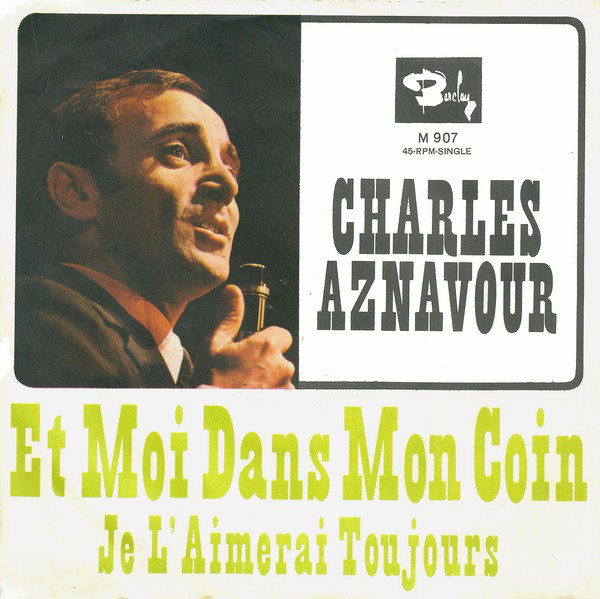 Cover Charles Aznavour - Et Moi Dans Mon Coin / Je L'Aimerai Toujours (7, Single) Schallplatten Ankauf