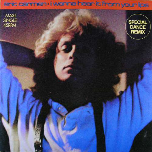 Cover Eric Carmen - I Wanna Hear It From Your Lips (12, Maxi) Schallplatten Ankauf