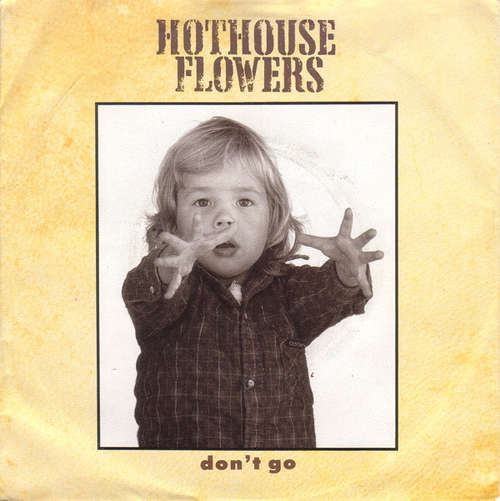 Bild Hothouse Flowers - Don't Go (7, Single) Schallplatten Ankauf