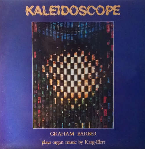 Cover Karg-Elert* - Graham Barber - Kaleidoscope (Graham Barber Plays Organ Music By Karg-Elert) (LP, Album) Schallplatten Ankauf