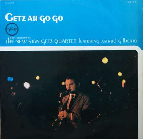 Bild The New Stan Getz Quartet Featuring Astrud Gilberto - Getz Au Go Go (LP, Album) Schallplatten Ankauf