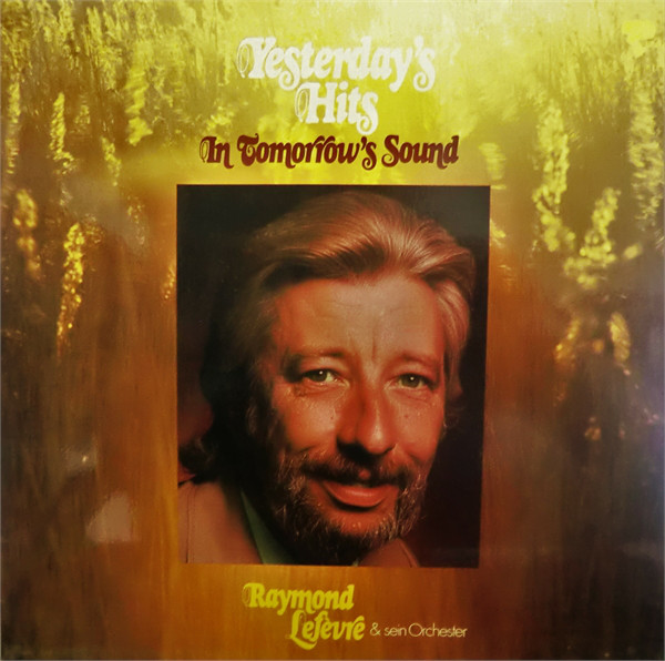 Cover Raymond Lefèvre & Sein Orchester* - Yesterday's Hits In Tomorrow's Sound (LP, Album) Schallplatten Ankauf