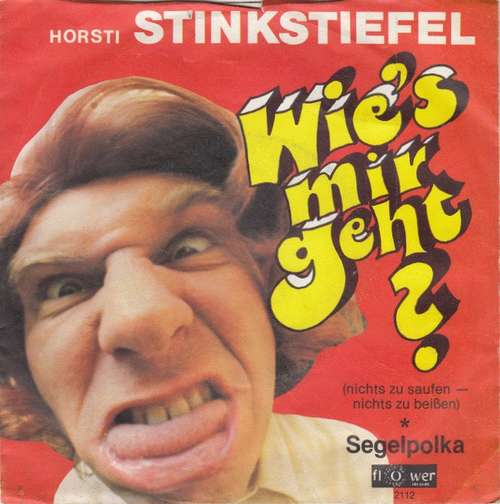 Cover Horsti Stinkstiefel - Wie's Mir Geht? (Nichts Zu Saufen - Nichts Zu Beißen) (7, Single) Schallplatten Ankauf
