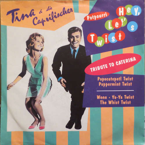 Cover Tina Und Die Caprifischer - Hey, Let's Twist - Potpourri (Tribute To Caterina) (7, Single) Schallplatten Ankauf