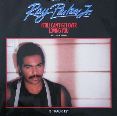 Cover Ray Parker Jr. - I Still Can't Get Over Loving You (12) Schallplatten Ankauf